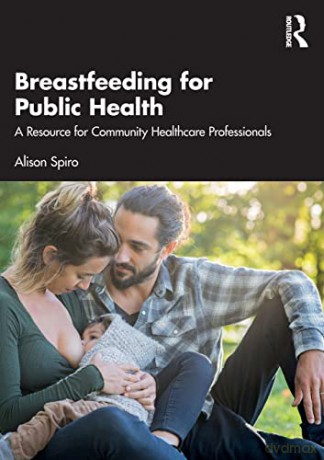 Breastfeeding for Public Health: A Resource for Community Healthcare Professionals [KSIĄŻKA]