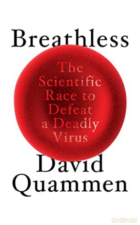 Breathless: The Scientific Race to Defeat a Deadly Virus - David Quammen [KSIĄŻKA]