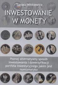 Inwestowanie w monety - Tomasz Witkiewicz [KSIĄŻKA]