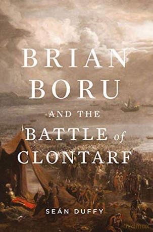Brian Boru and the Battle of Clontarf - Sean Duffy [KSIĄŻKA]