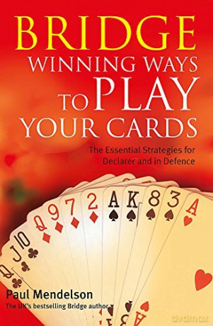 Bridge: Winning Ways to Play Your Cards - Paul Mendelson [KSIĄŻKA]