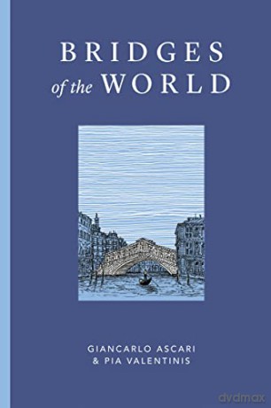 Bridges of the World - Pia Valentinis [KSIĄŻKA]