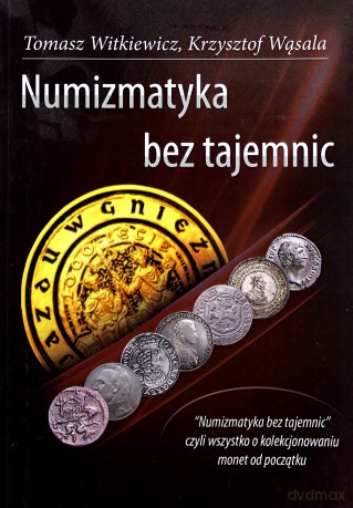 Numizmatyka bez tajemnic - Tomasz Witkiewicz [KSIĄŻKA]