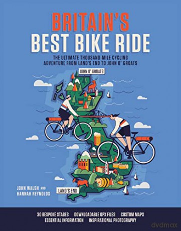 Britain's Best Bike Ride: The ultimate thousand-mile cycling adventure from Land's End to John o' Groats - Hannah Reynolds [KSIĄŻKA]