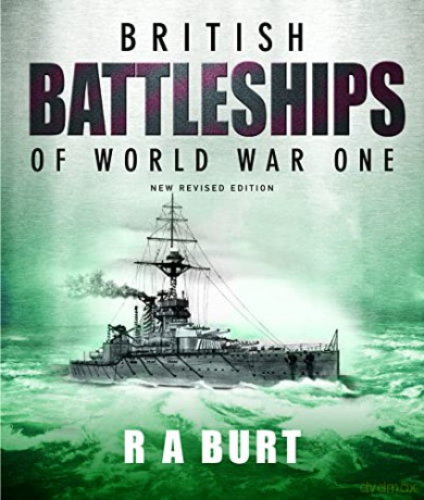 British Battleships of World War One - R A Burt [KSIĄŻKA]