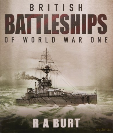 British Battleships of World War One - R A Burt [KSIĄŻKA]