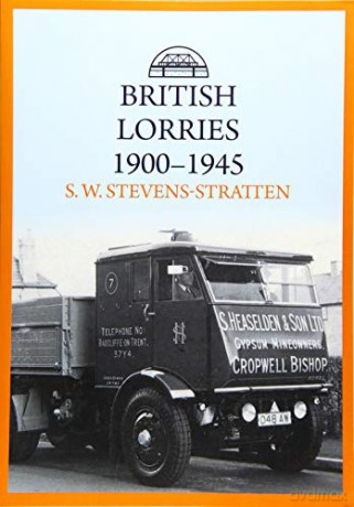 British Lorries 1900-1945 - S. W. Stevens-Stratten [KSIĄŻKA]