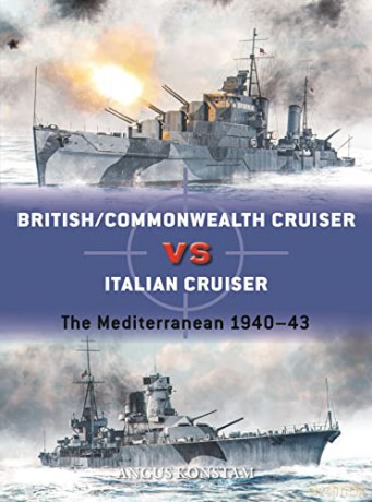 British/Commonwealth Cruiser vs Italian Cruiser: The Mediterranean 1941-43 (Duel) - Angus Konstam [KSIĄŻKA]