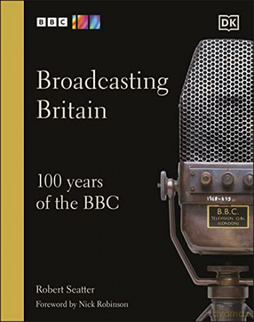 Broadcasting Britain: 100 Years of the BBC - Robert Seatter [KSIĄŻKA]