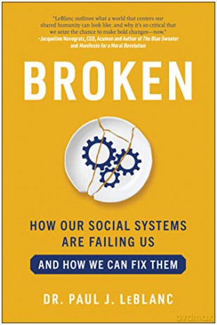 Broken: How Our Social Systems are Failing Us and How We Can Fix Them - Paul LeBlanc [KSIĄŻKA]