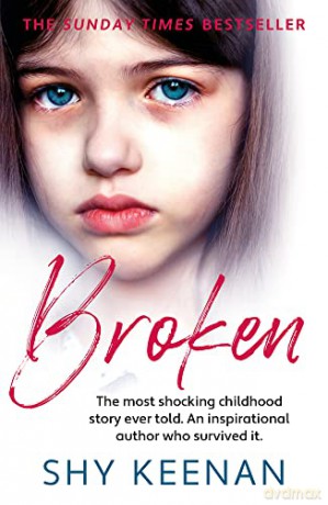 Broken: The most shocking childhood story ever told. An inspirational author who survived it - Shy Keenan [KSIĄŻKA]