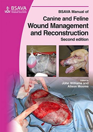 BSAVA Manual of Canine and Feline Wound Management and Reconstruction (BSAVA British Small Animal Veterinary Association): 7 - John M. Williams [KSIĄŻKA]