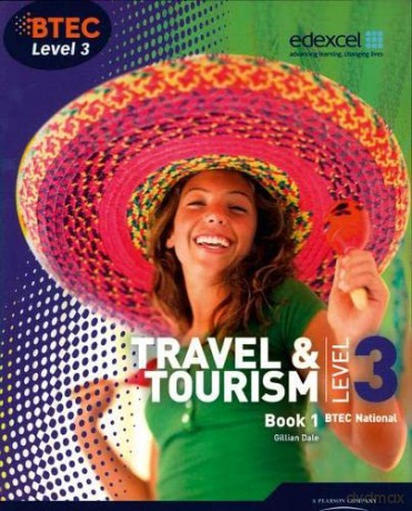 BTEC Level 3 National Travel and Tourism Student Book 1 (Level 3 BTEC National Travel and Tourism) - Gillian Dale [KSIĄŻKA]