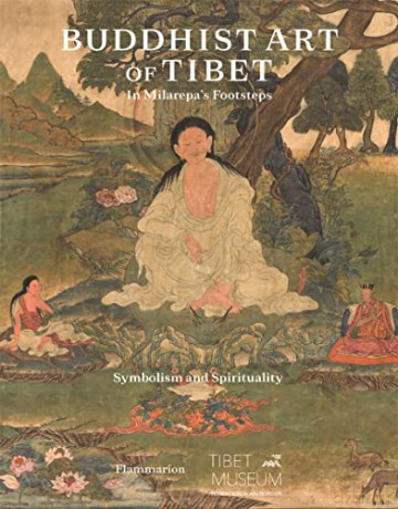 Buddhist Art of Tibet: In Milarepa's Footsteps, Symbolism and Spirituality - Etienne Bock [KSIĄŻKA]