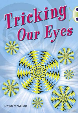 Bug Club Independent Non Fiction Year Two Turquoise A Tricking our Eyes - Dawn McMillan [KSIĄŻKA]