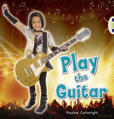 Bug Club Non-fiction Blue (KS1) C/1B Play the Guitar 6-pack - Pauline Cartwright [KSIĄŻKA]