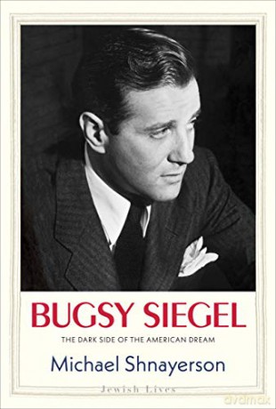 Bugsy Siegel: The Dark Side of the American Dream (Jewish Lives (Yale)), Rough cut edge - Shnayerson [KSIĄŻKA]