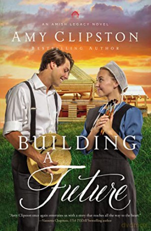 Building a Future: 2 (An Amish Legacy Novel) - Clipston [KSIĄŻKA]