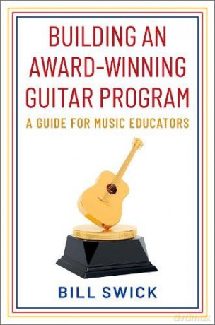 Building an Award-Winning Guitar Program: A Guide for Music Educators - Bill Swick [KSIĄŻKA]