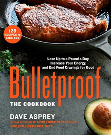 Bulletproof: The Cookbook: Lose Up to a Pound a Day, Increase Your Energy, and End Food Cravings for Good - Dave Asprey [KSIĄŻKA]