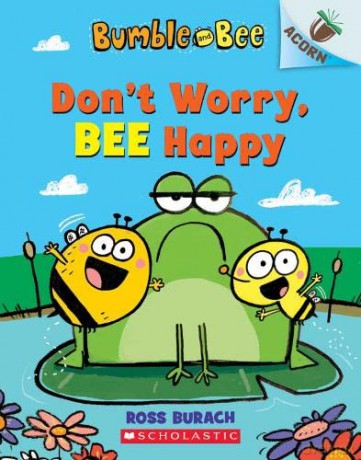 Bumble and Bee: Don't Worry, Bee Happy (Acorn) - Ross Burach [KSIĄŻKA]