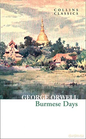 Burmese Days: The Internationally Best Selling Author of Animal Farm and 1984 (Collins Classics) - George Orwell [KSIĄŻKA]