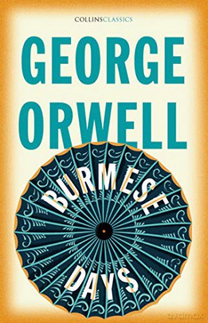 Burmese Days: The Internationally Best Selling Author of Animal Farm and 1984 (Collins Classics) - George Orwell [KSIĄŻKA]