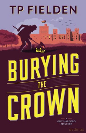 Burying the Crown: 2 (A Guy Harford Mystery, 2) - TP Fielden [KSIĄŻKA]