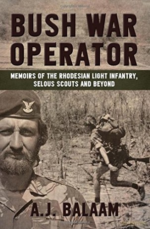 Bush War Operator: Memoirs of the Rhodesian Light Infantry, Selous Scouts and beyond - Andrew Balaam [KSIĄŻKA]