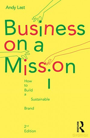 Business on a Mission: How to Build a Sustainable Brand - Andy Last [KSIĄŻKA]