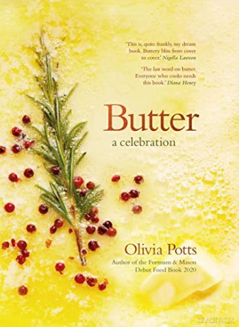 Butter: A Celebration - A joyous immersion in all things butter, from an award-winning food writer - Olivia Potts [KSIĄŻKA]