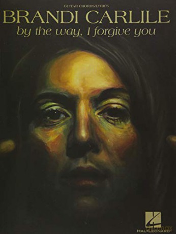 By the Way, I Forgive You (Melody/Lyrics/Chords) - Brandi Carlile [KSIĄŻKA]