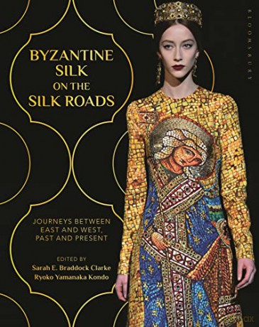 Byzantine Silk on the Silk Roads: Journeys between East and West, Past and Present - Sarah E. Braddock Clarke [KSIĄŻKA]