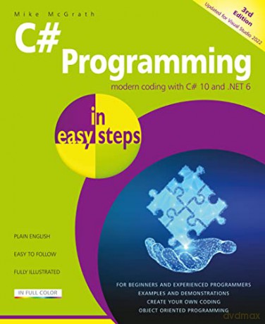 C# Programming in easy steps, 3rd edition: Modern coding with C# 10 and .NET 6. Updated for Visual Studio 2022 - Mike McGrath [KSIĄŻKA]