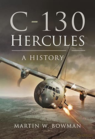C-130 Hercules: A History - Bowman Martin W [KSIĄŻKA]