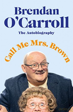 Call Me Mrs. Brown: The hilarious autobiography from the star of Mrs Brown's Boys - Brendan O'Carroll [KSIĄŻKA]