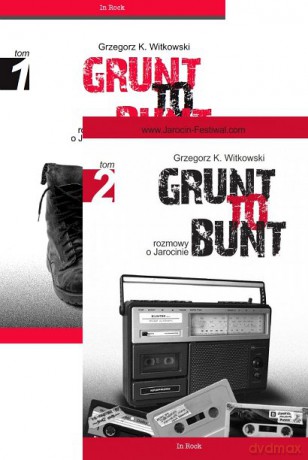 Grunt to bunt. Rozmowy o Jarocinie Tom 1+2 - Grzegorz K. Witkowski Pakiet [2xKSIĄŻKA]