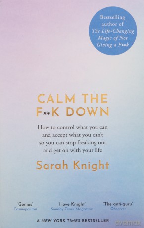 Calm the F**k Down (A No F*cks Given Guide) - Sarah Knight [KSIĄŻKA]