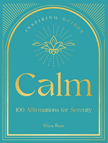 Calm: 100 Affirmations for Serenity (3) (Inspiring Guides) - Elicia Rose Trewick [KSIĄŻKA]