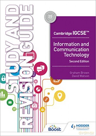 Cambridge IGCSE Information and Communication Technology Study and Revision Guide Second Edition - Graham Brown [KSIĄŻKA]