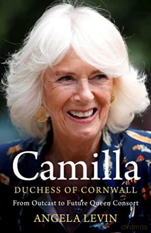 Camilla, Duchess of Cornwall: From Outcast to Future Queen Consort - Angela Levin [KSIĄŻKA]
