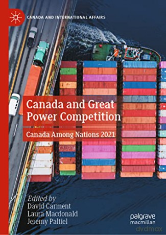 Canada and Great Power Competition: Canada Among Nations 2021 (Canada and International Affairs) - David Carment [KSIĄŻKA]