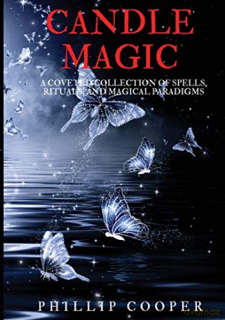 Candle Magic: A Coveted Collection of Spells, Rituals, and Magical Paradigms - Phillip Cooper [KSIĄŻKA]