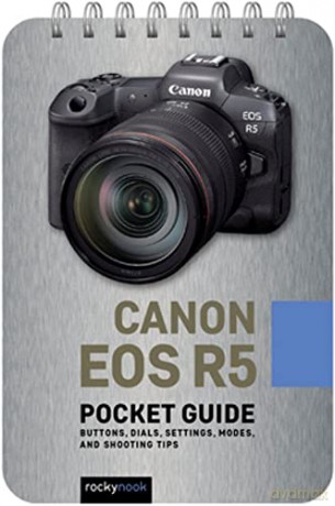 Canon EOS R5: Pocket Guide: Buttons, Dials, Settings, Modes, and Shooting Tips (Pocket Guides) - Rocky Nook [KSIĄŻKA]