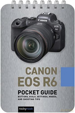 Canon EOS R6: Pocket Guide: Buttons, Dials, Settings, Modes, and Shooting Tips (Pocket Guide for Photographers) (Pocket Guide Series for Photographers) - Rocky Nook [KSIĄŻKA]