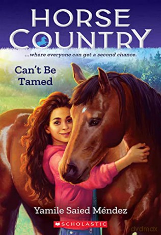 Can't Be Tamed (Horse Country #1): A stunning new series for fans of The Babysitters Club - Yamile Saied Méndez [KSIĄŻKA]