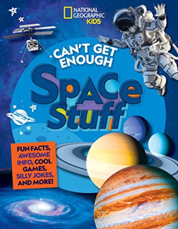 Can't Get Enough Space Stuff: Fun Facts, Awesome Info, Cool Games, Silly Jokes, and More! - National Geographic Kids [KSIĄŻKA]