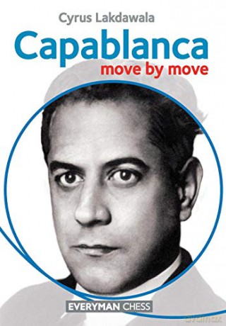 Capablanca: Move by Move - Cyrus Lakdawala [KSIĄŻKA]
