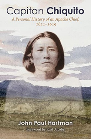 Capitan Chiquito Volume 47: A Personal History of an Apache Chief, 1821-1919 (Elma Dill Russell Spencer Series in the West and Southwest) - John Paul Hartman [KSIĄŻKA]