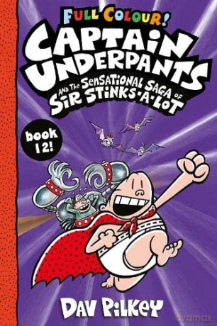 Captain Underpants and the Sensational Saga of Sir Stinks-a-Lot Colour: 12 - Dav Pilkey [KSIĄŻKA]